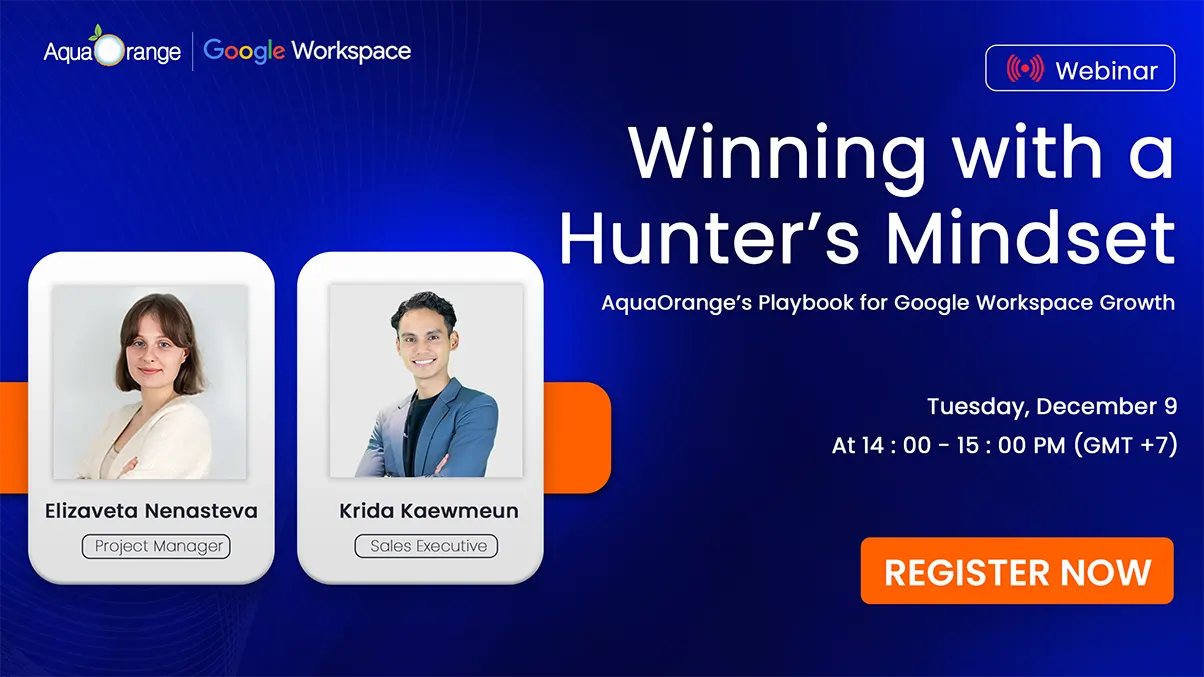 Winning with the Hunter’s Mindset: AquaOrange Playbook on Google Workspace Growth 5 Winning with the Hunter’s Mindset: AquaOrange Playbook on Google Workspace Growth